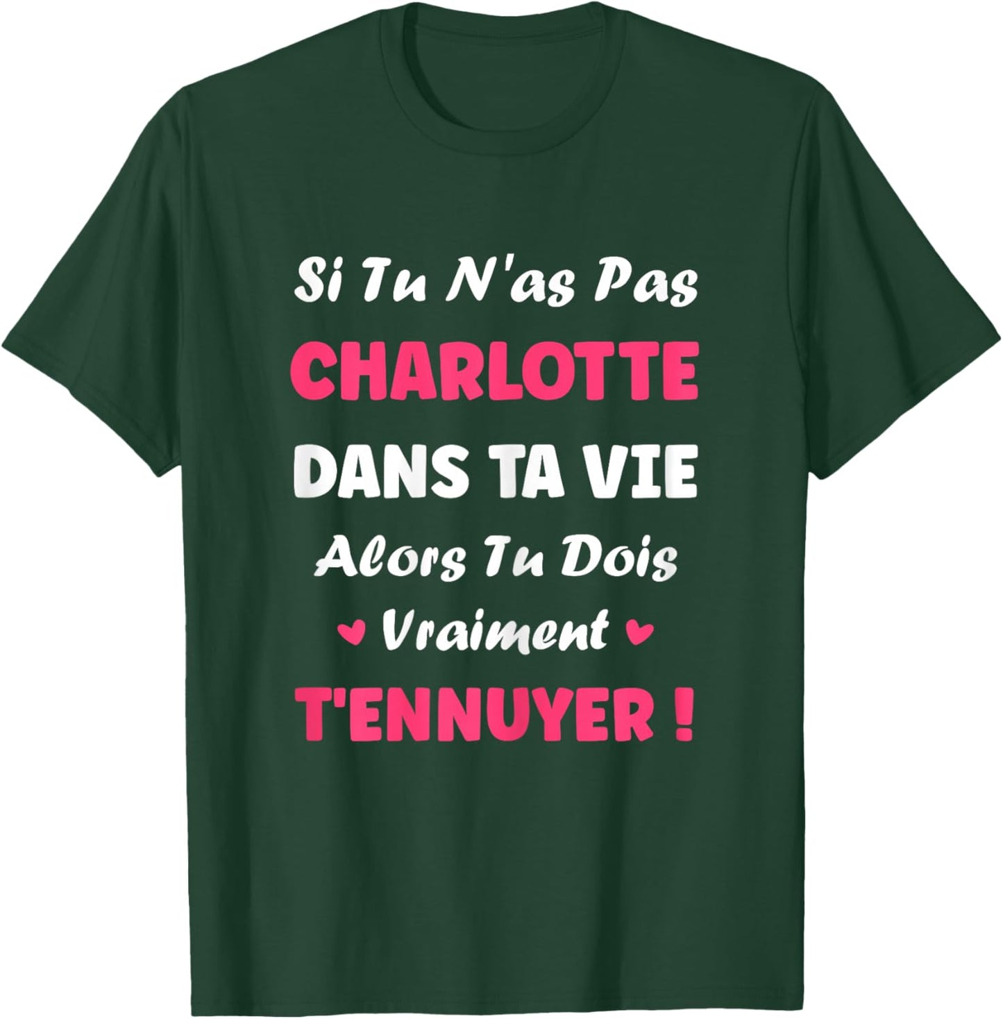 Name Charlotte dans ta Vie Personalised Name Charlotte T-Shirt - T-Shirt | Forest