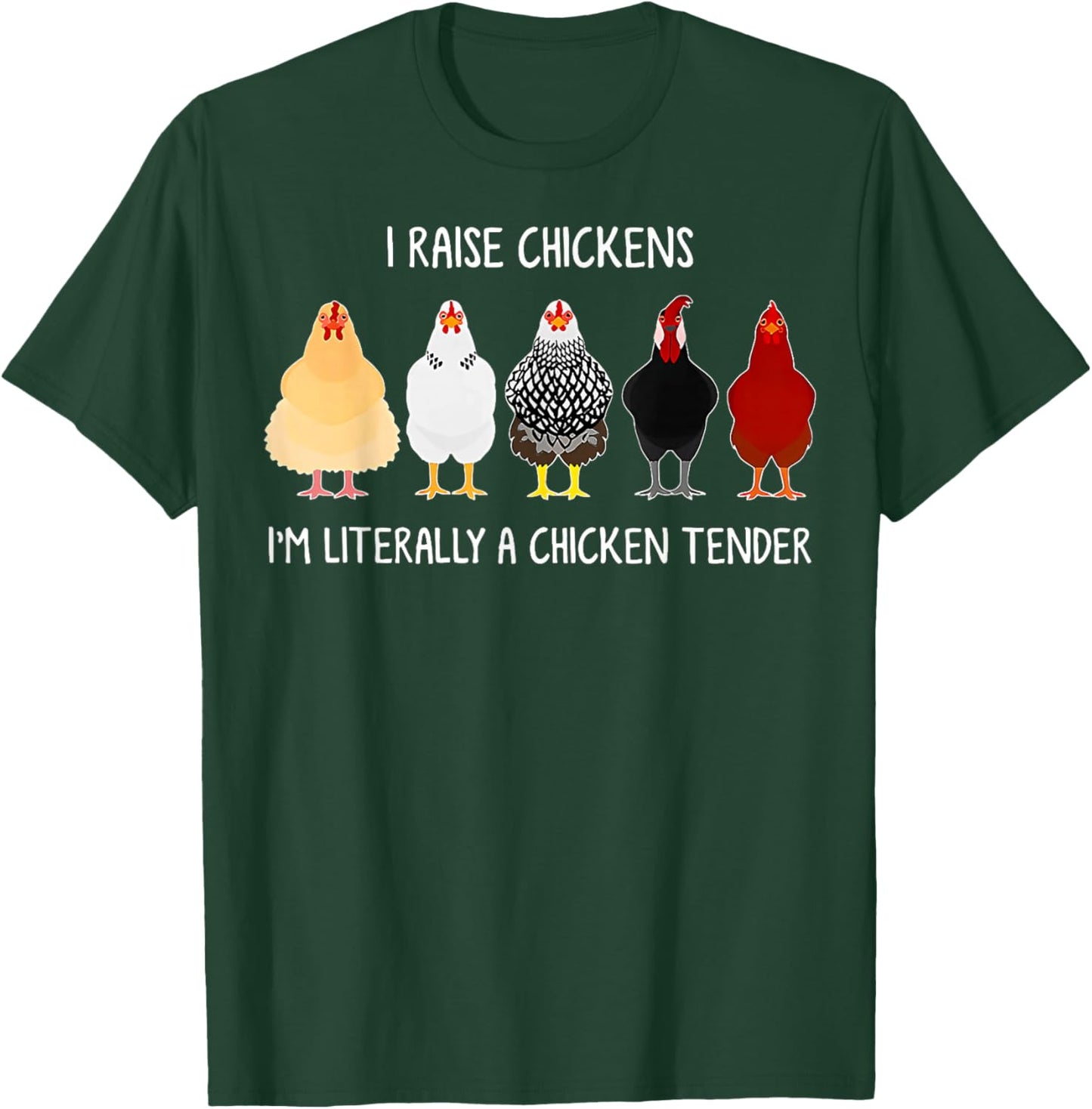 I Raise Chickens I'm Literally a Chicken Tender T-Shirt - T-Shirt | Forest