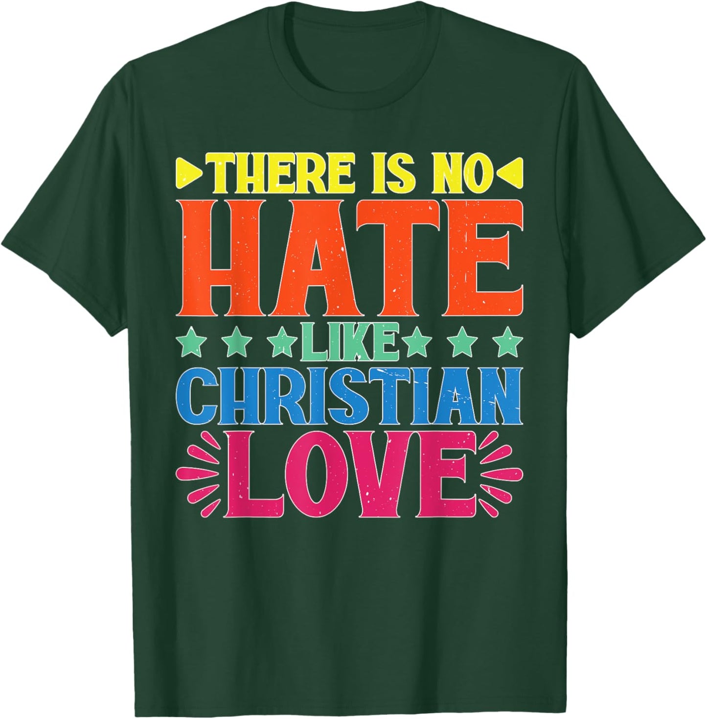 There Is No Hate Like Christian Love Religious Satire T-Shirt - T-Shirt | Forest