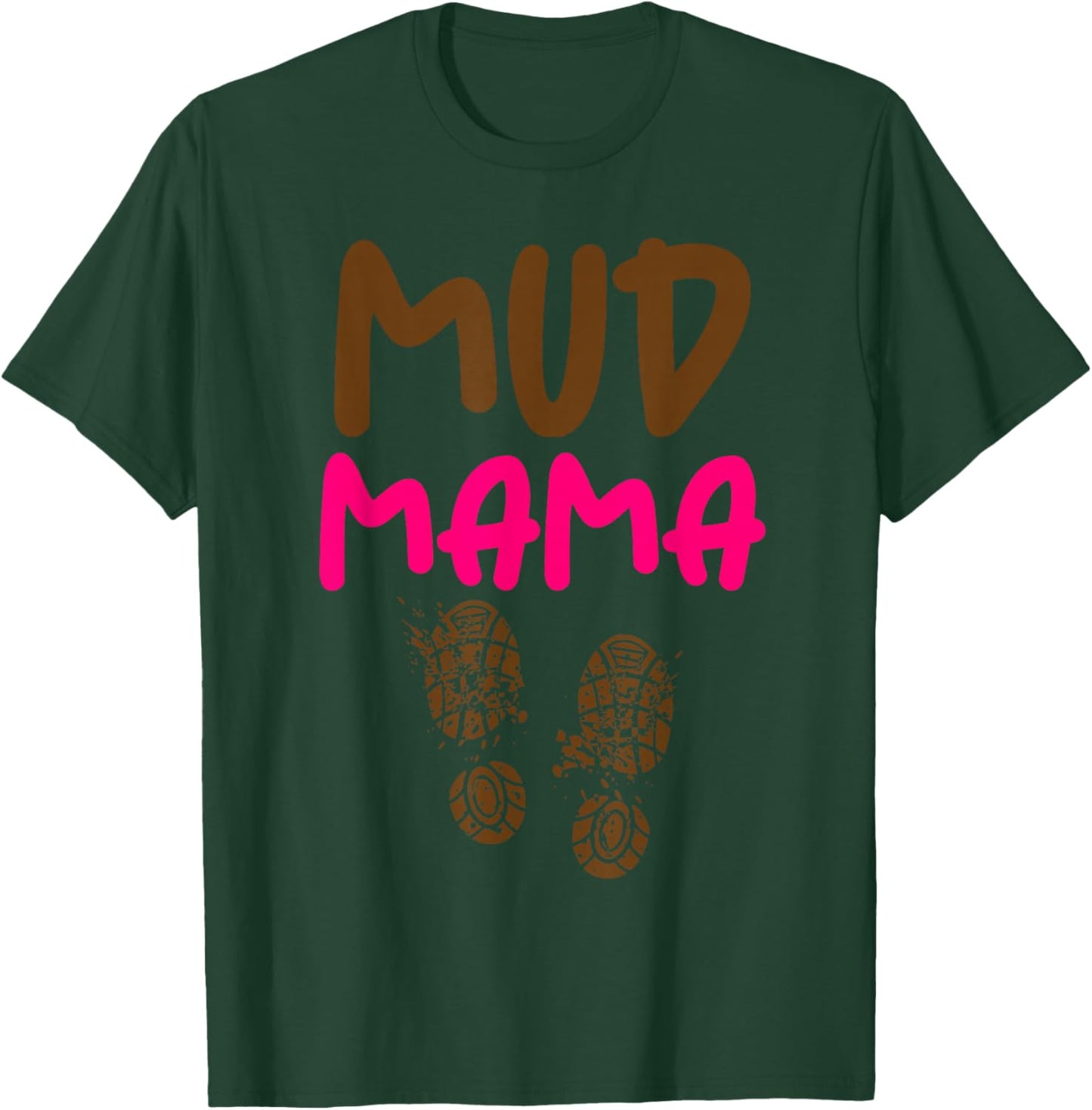 Mud Mama Mud Run Gear Mud Moms Dirty Gone Muddy T-Shirt - T-Shirt | Forest