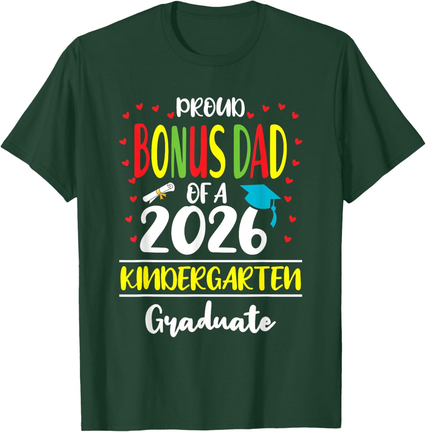 Proud Bonus Dad of a Class of 2026 Kindergarten Graduate T-Shirt - T-Shirt | Forest