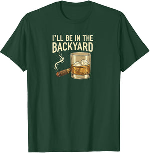 I'll Be in The Backyard T-Shirt - T-Shirt | Forest