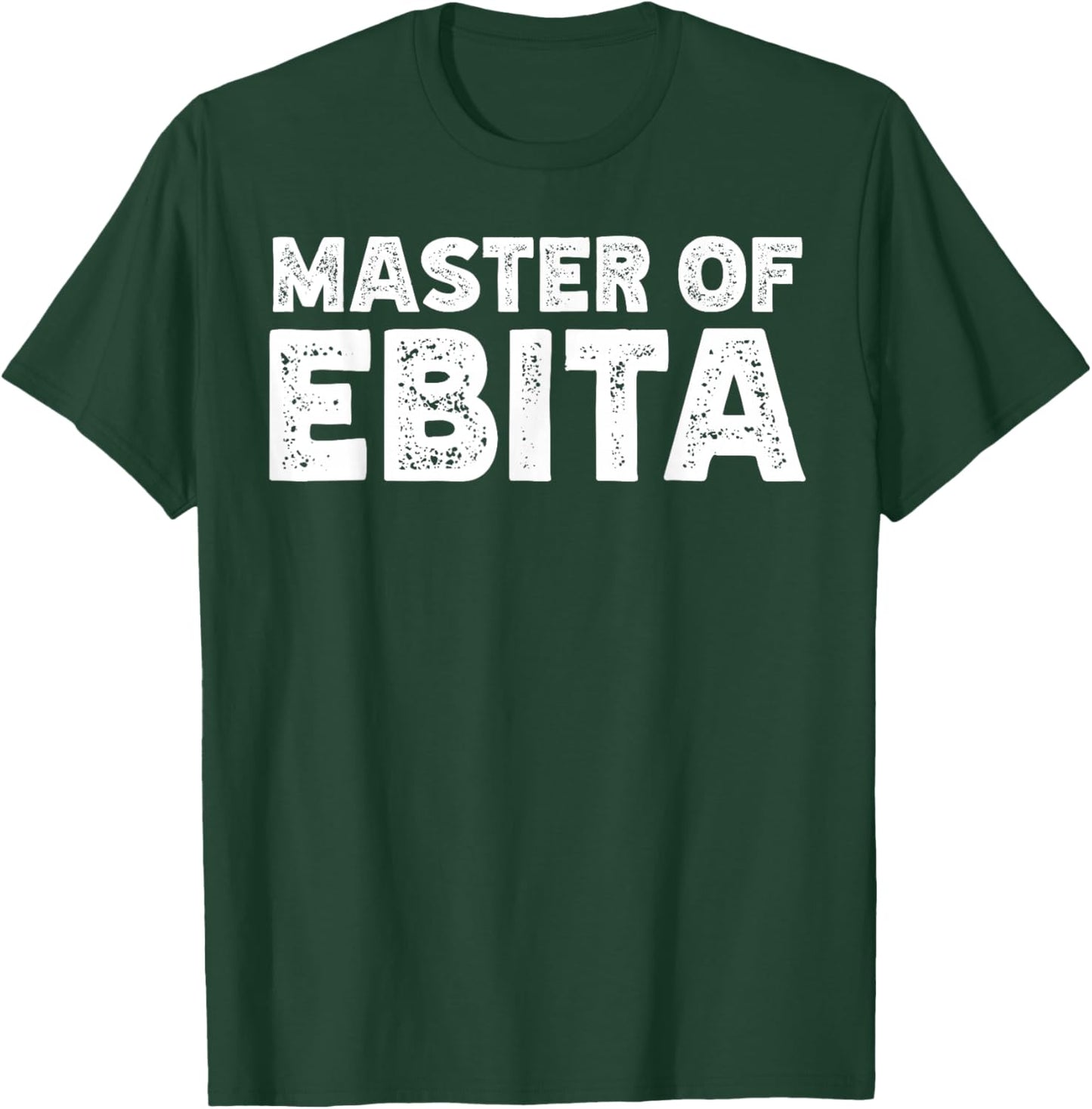 Master of Ebita Accountant Funny Coworker Financial Control T-Shirt - T-Shirt | Forest