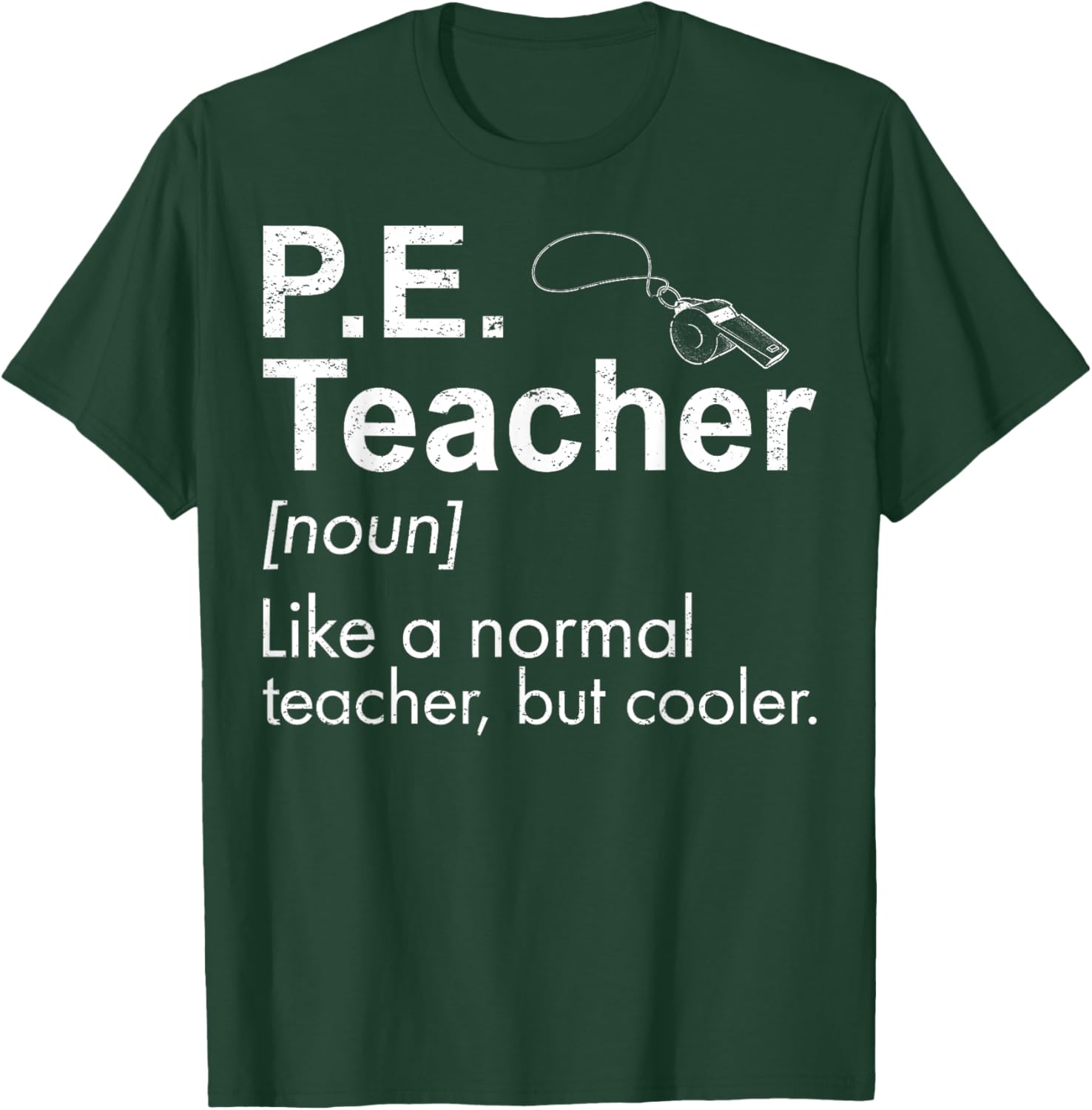PE Teacher Like A Normal Teacher But Cooler T-Shirt - T-Shirt | Forest