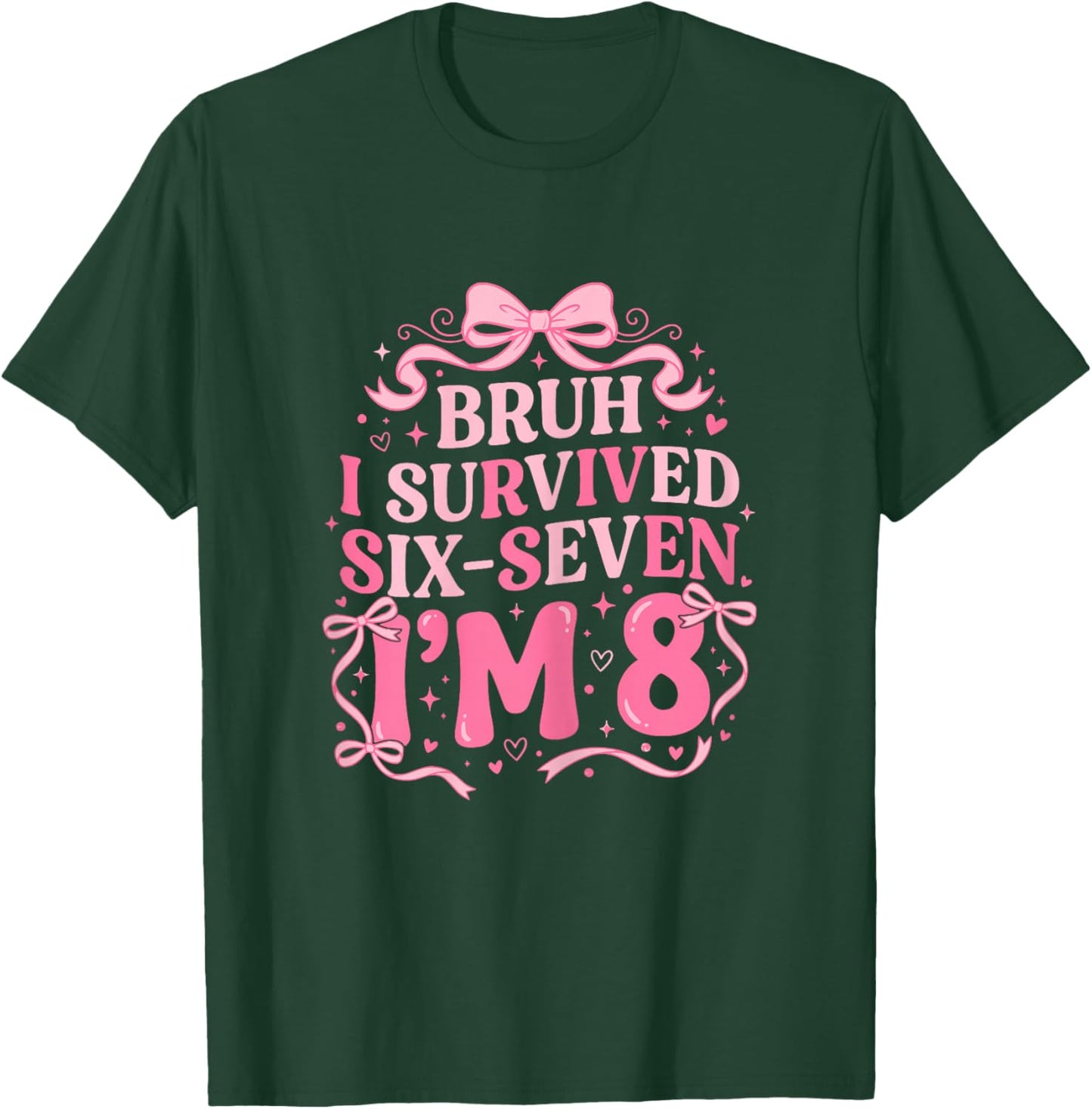 Bruh I Survived 6 7 I'm 8 Years Old Coquette Bow 8th Bday T-Shirt - T-Shirt | Forest