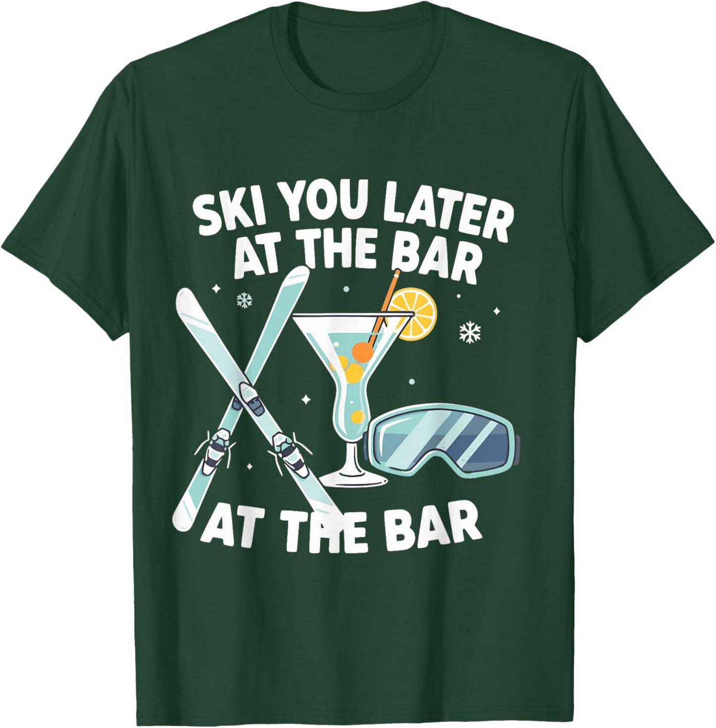 Après Ski Party Ski You Later at The Bar Skier Outfit T-Shirt - T-Shirt | Forest