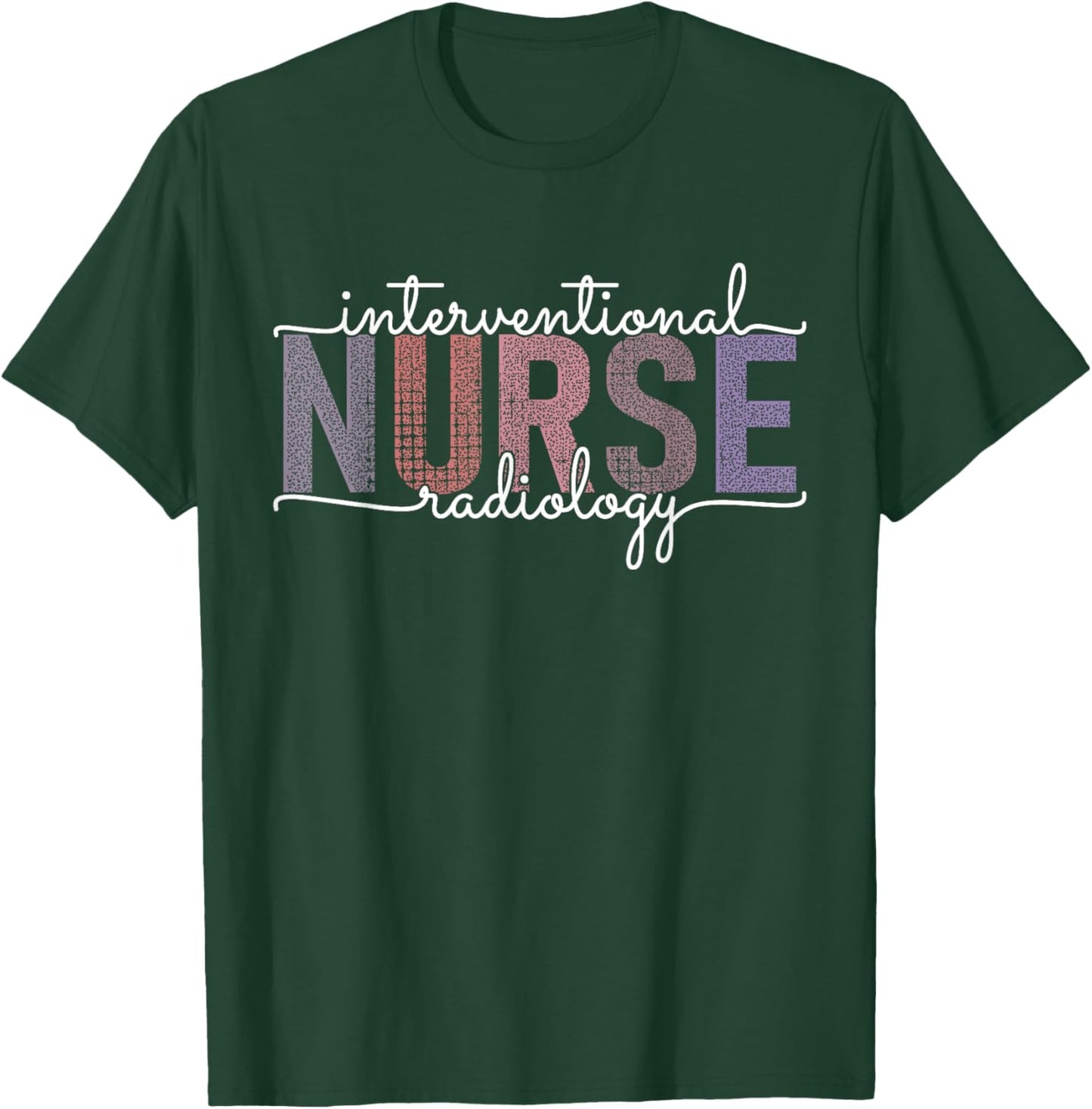 Interventional Radiology Nurse Practitioner IR Nursing T-Shirt - T-Shirt | Forest