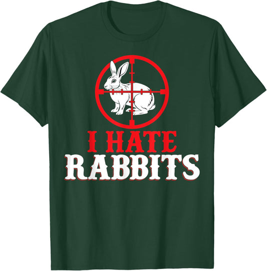 Funny I Hate Rabbits - Men Women Rabbit Hunter Hunting Gifts T-Shirt - T-Shirt | Forest