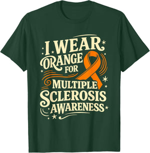 I Wear Orange for Multiple Sclerosis Awareness MS T-Shirt - T-Shirt | Forest
