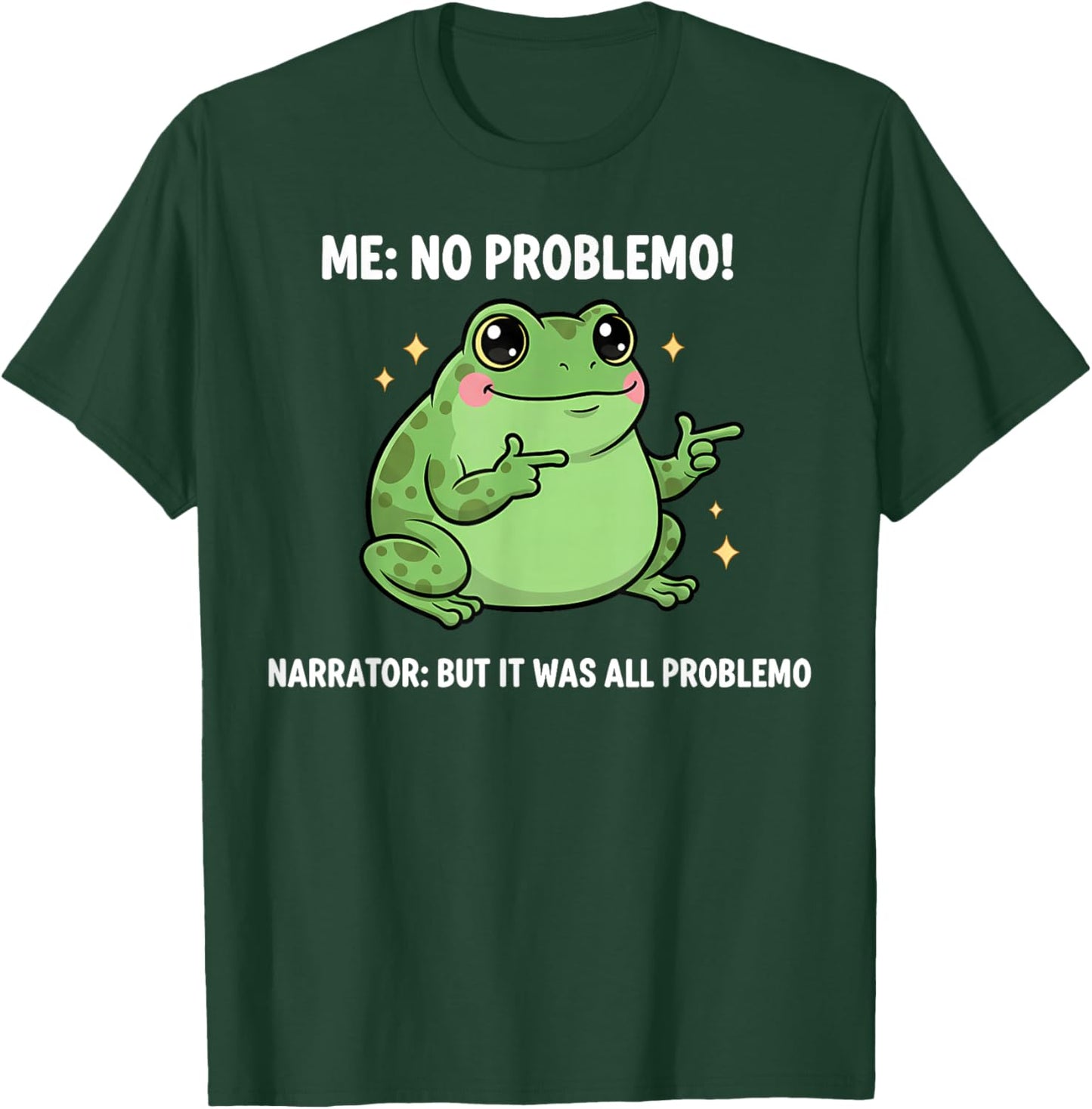 Funny Frog Me No Problemo Narrator But It was All Problemo T-Shirt - T-Shirt | Forest