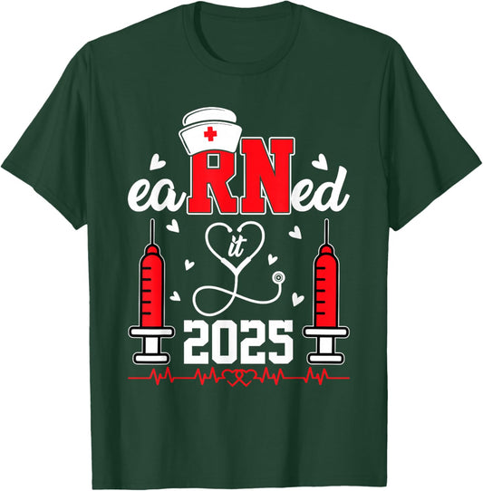Earned it 2025 For Nurse Graduation or RN LPN Class of 2025 T-Shirt - T-Shirt | Forest