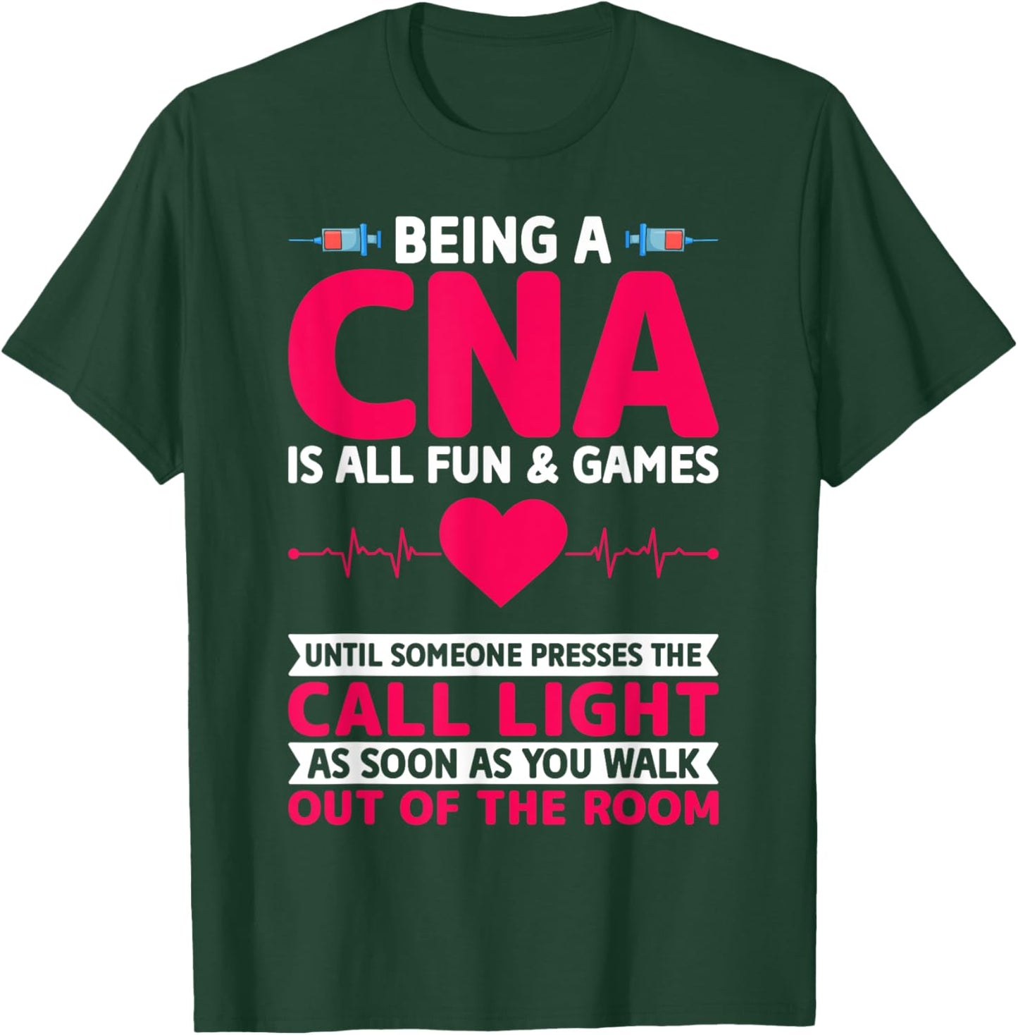 Being a CNA Is All Fun & Games - CNA Medical Nursing Nurse T-Shirt - T-Shirt | Forest