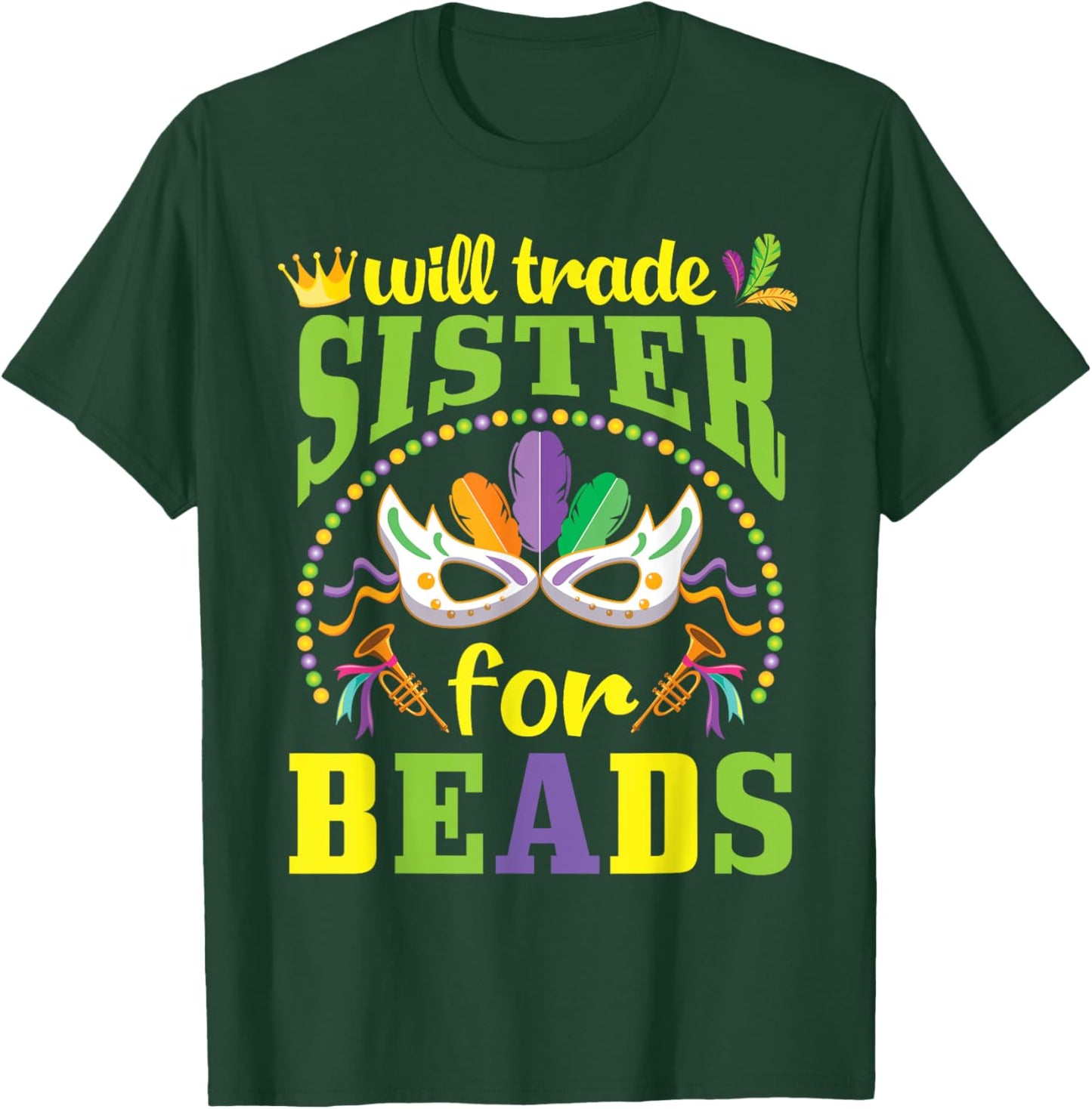 Happy Mardi Gras Will Trade Sister for Beads Trader Brother T-Shirt - T-Shirt | Forest