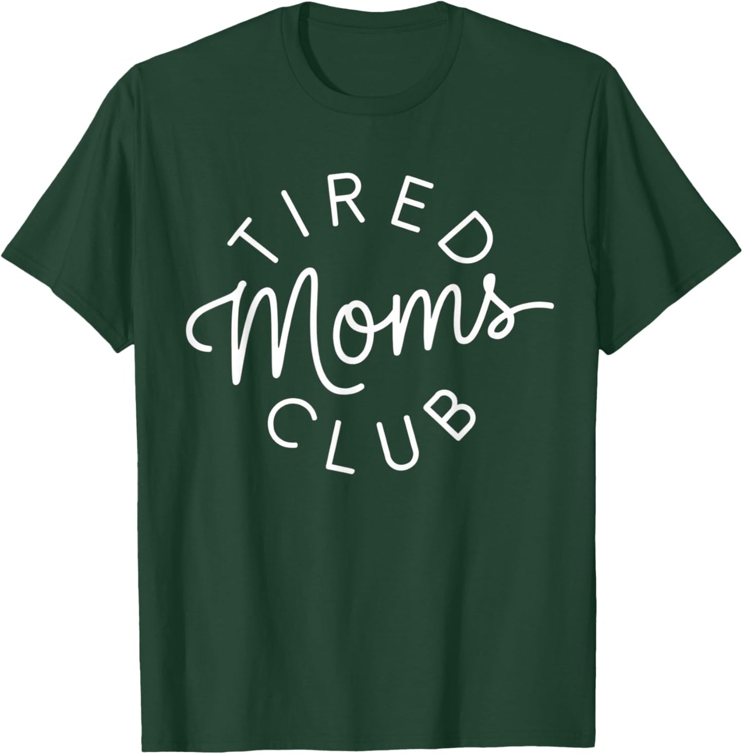 Tired Moms Club Funny Mother's Day T-Shirt - T-Shirt | Forest