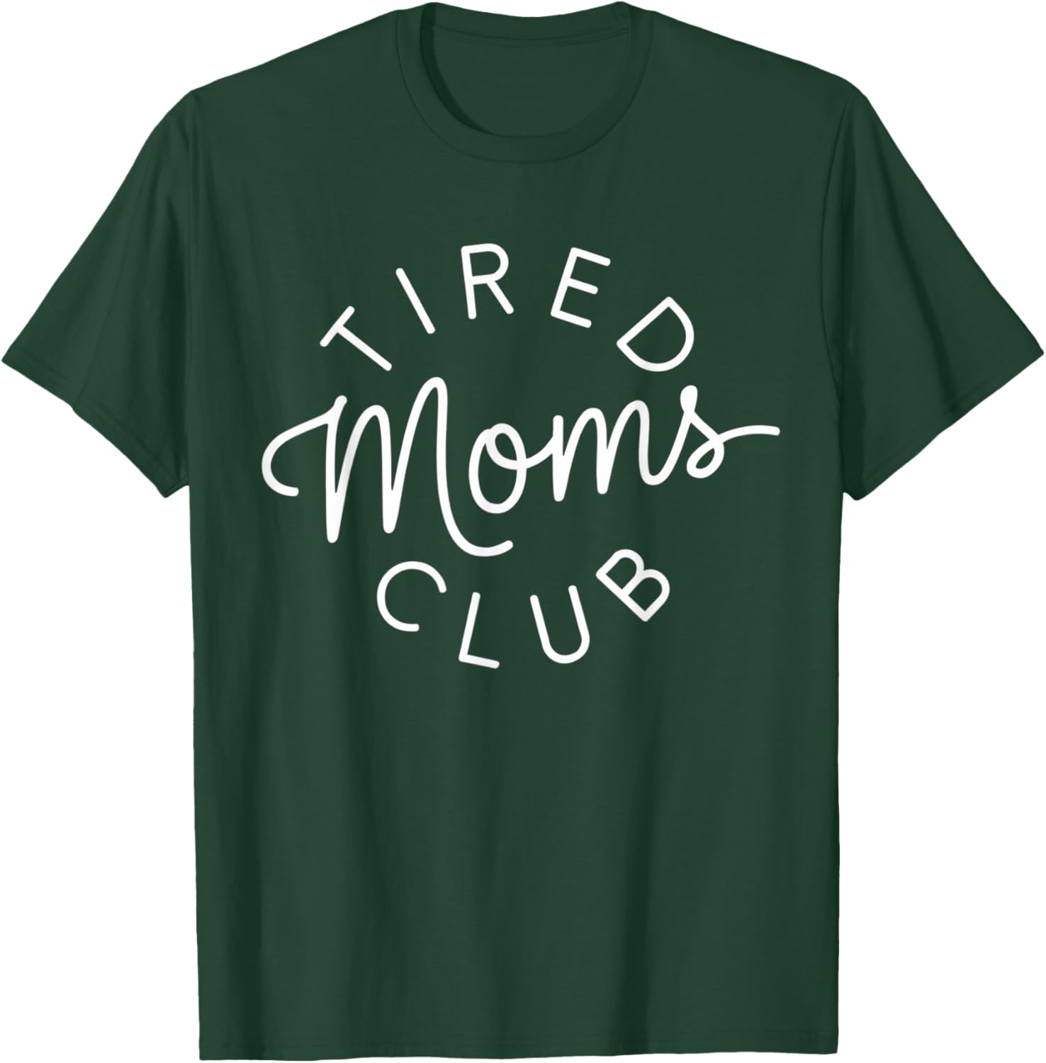 Tired Moms Club Funny Mother's Day T-Shirt - T-Shirt | Forest