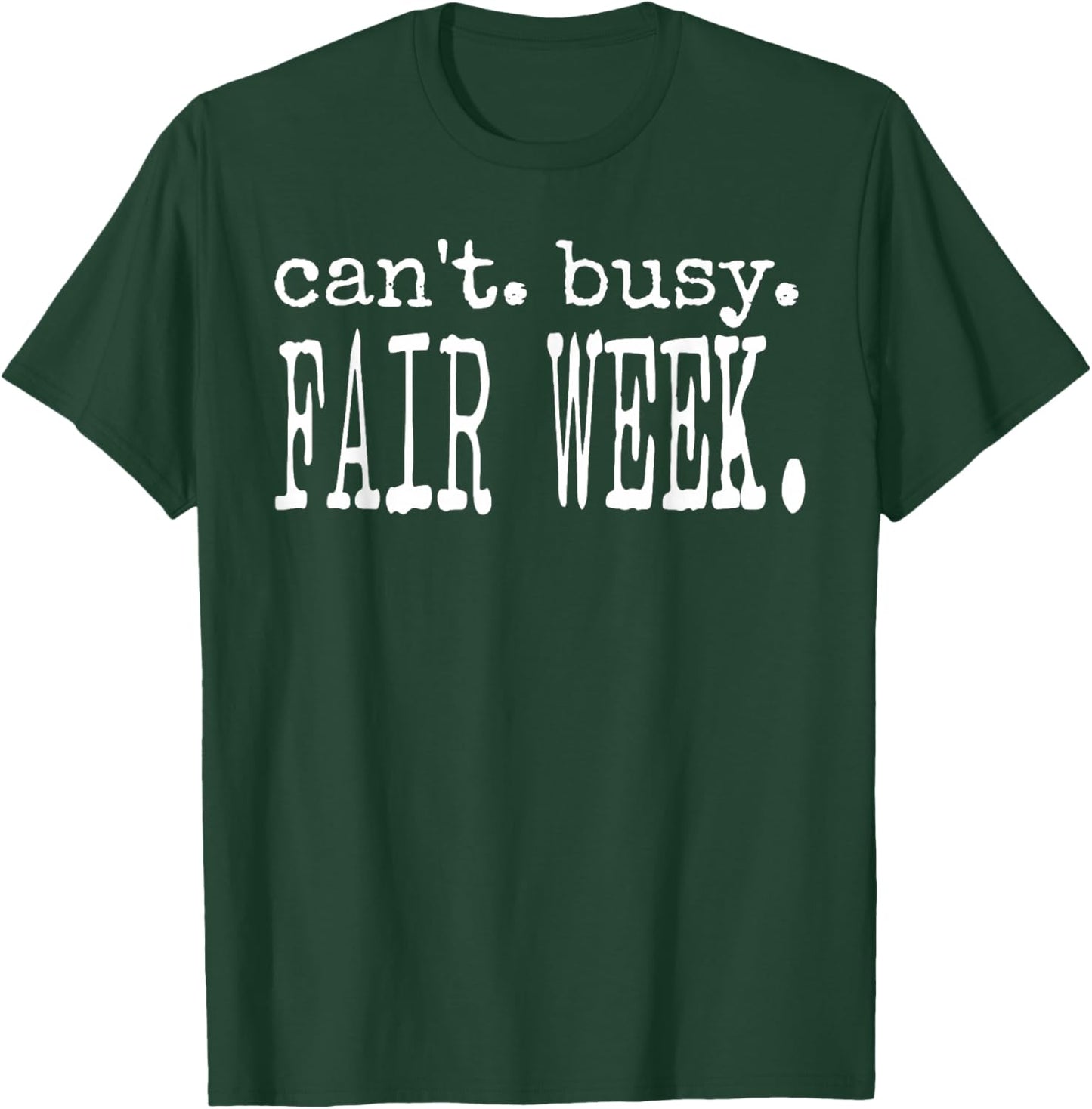 Can't Busy Fair Week Country Farm Quote T-Shirt - T-Shirt | Forest