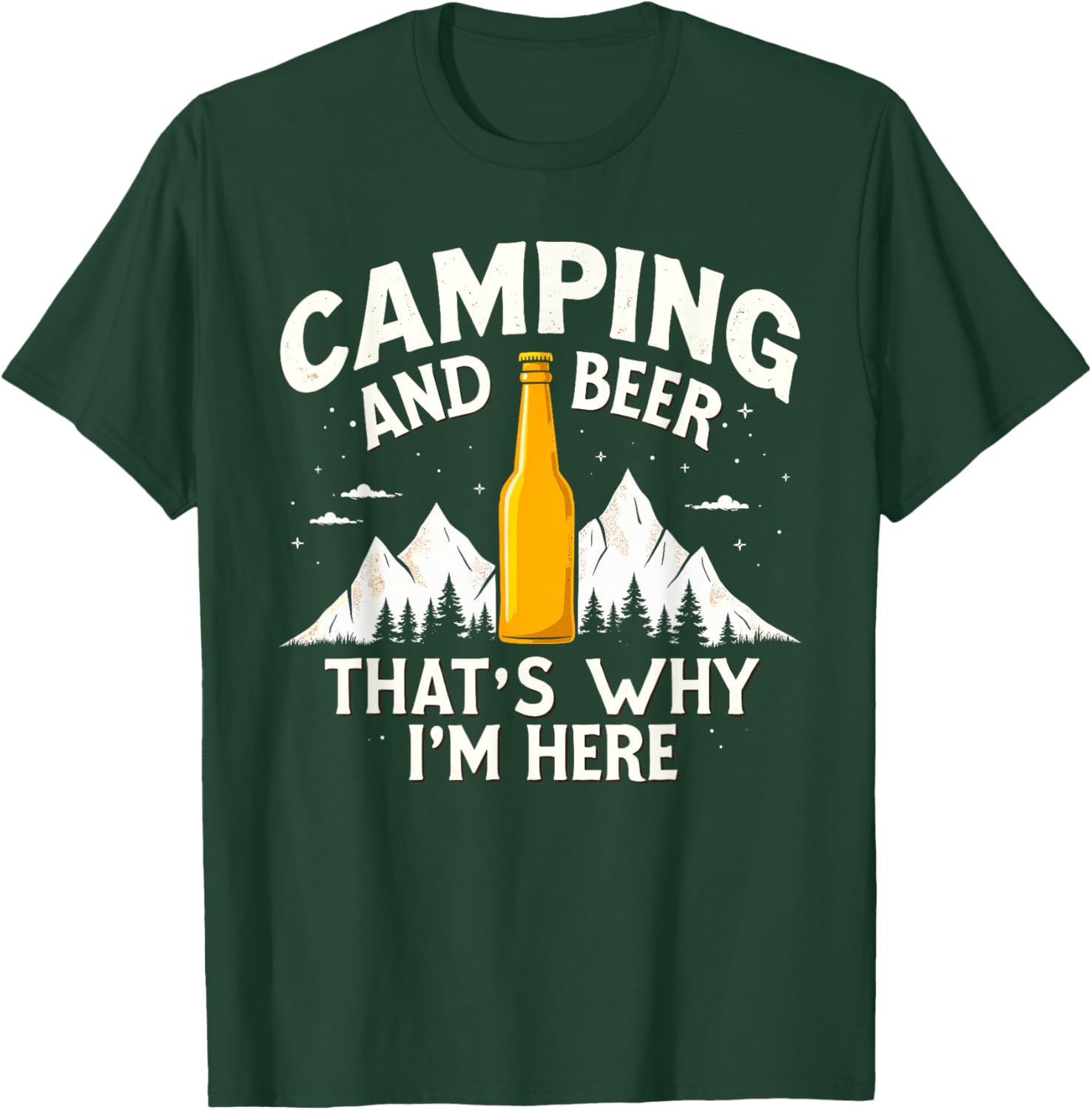 Camping & Beer That's Why I'm Here Camping Drinking Humor T-Shirt - T-Shirt | Forest
