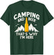 Camping & Beer That's Why I'm Here Camping Drinking Humor T-Shirt - T-Shirt | Forest