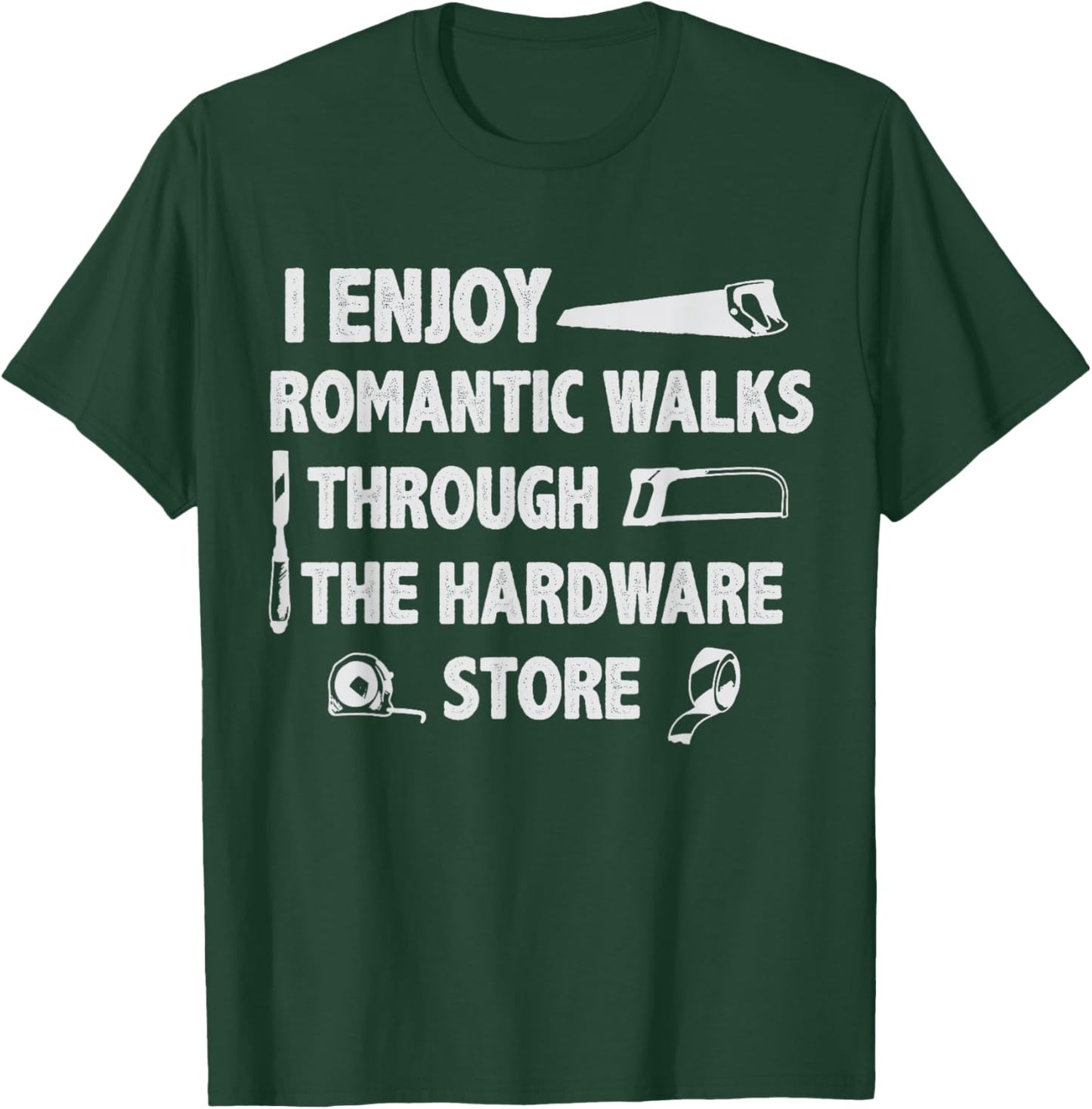 Handyman I Enjoy Romantic Walks Home Repair Tool Fixologist T-Shirt - T-Shirt | Forest