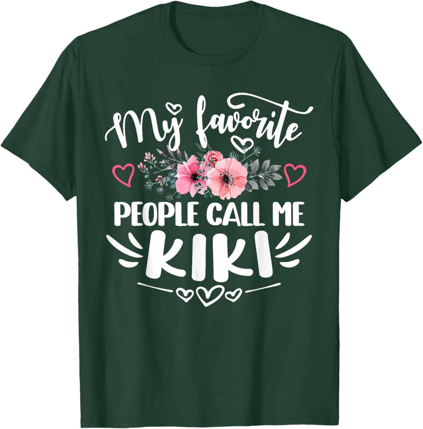 My Favorite People Call Me Kiki Funny Mother's Day T-Shirt - T-Shirt | Forest