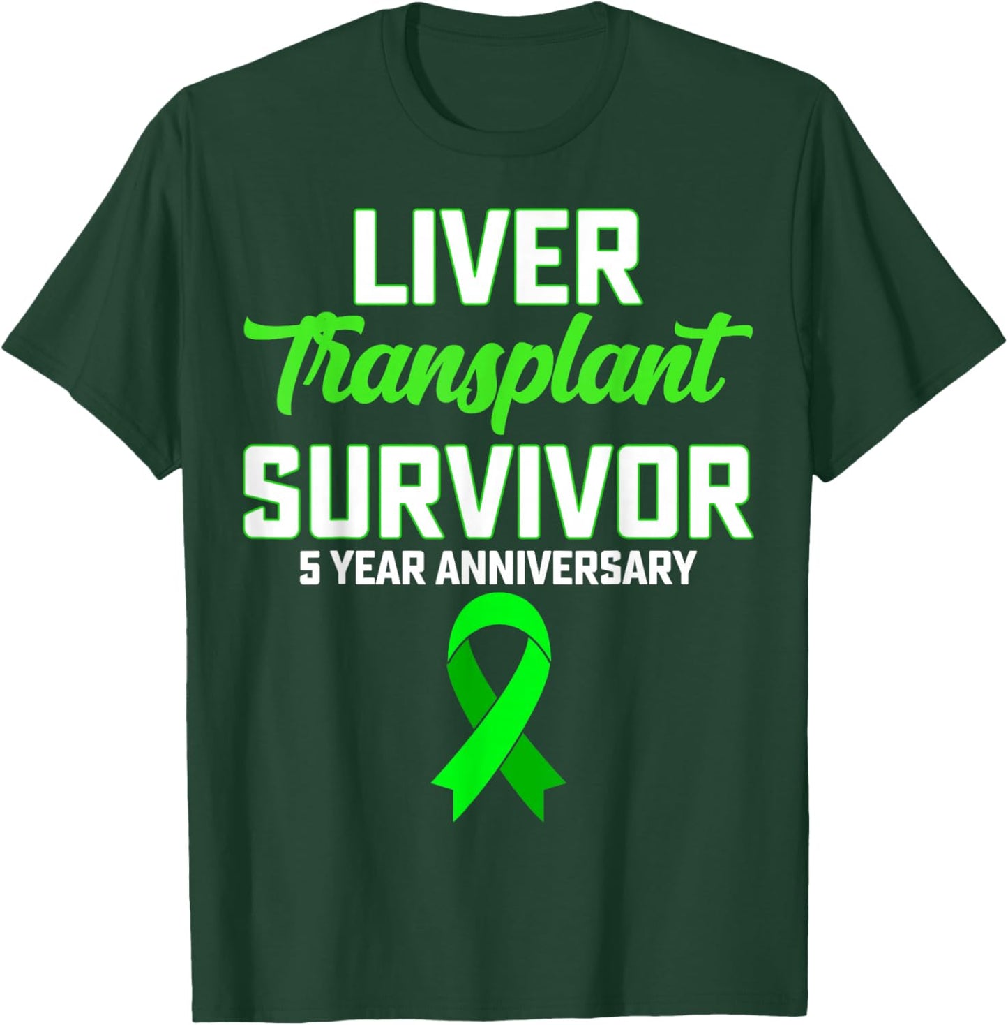 Liver Transplant Survivor 5 Year Anniversary Liver Recipient T-Shirt - T-Shirt | Forest