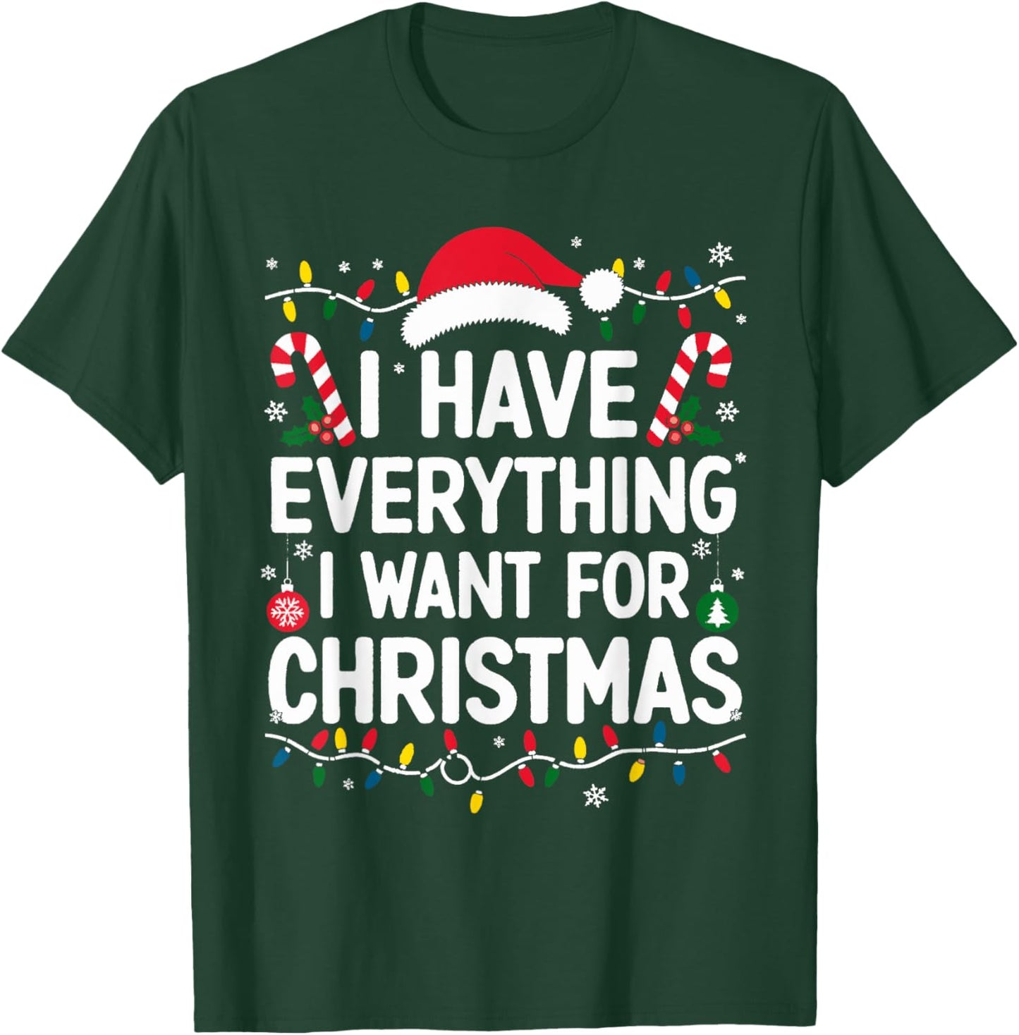 I Have Everything I Want For Christmas Its Me I'm Everything T-Shirt - T-Shirt | Forest