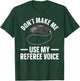 Funny Referee Art Women Sports Ref Official Referee T-Shirt - T-Shirt | Forest