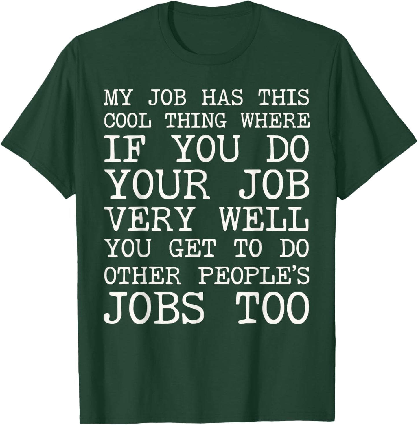 My Job Has This Cool Thing Funny Overworked Employee T-Shirt - T-Shirt | Forest