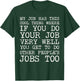My Job Has This Cool Thing Funny Overworked Employee T-Shirt - T-Shirt | Forest