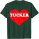 I Heart Tucker, I Love Tucker Custom T-Shirt - T-Shirt | Forest