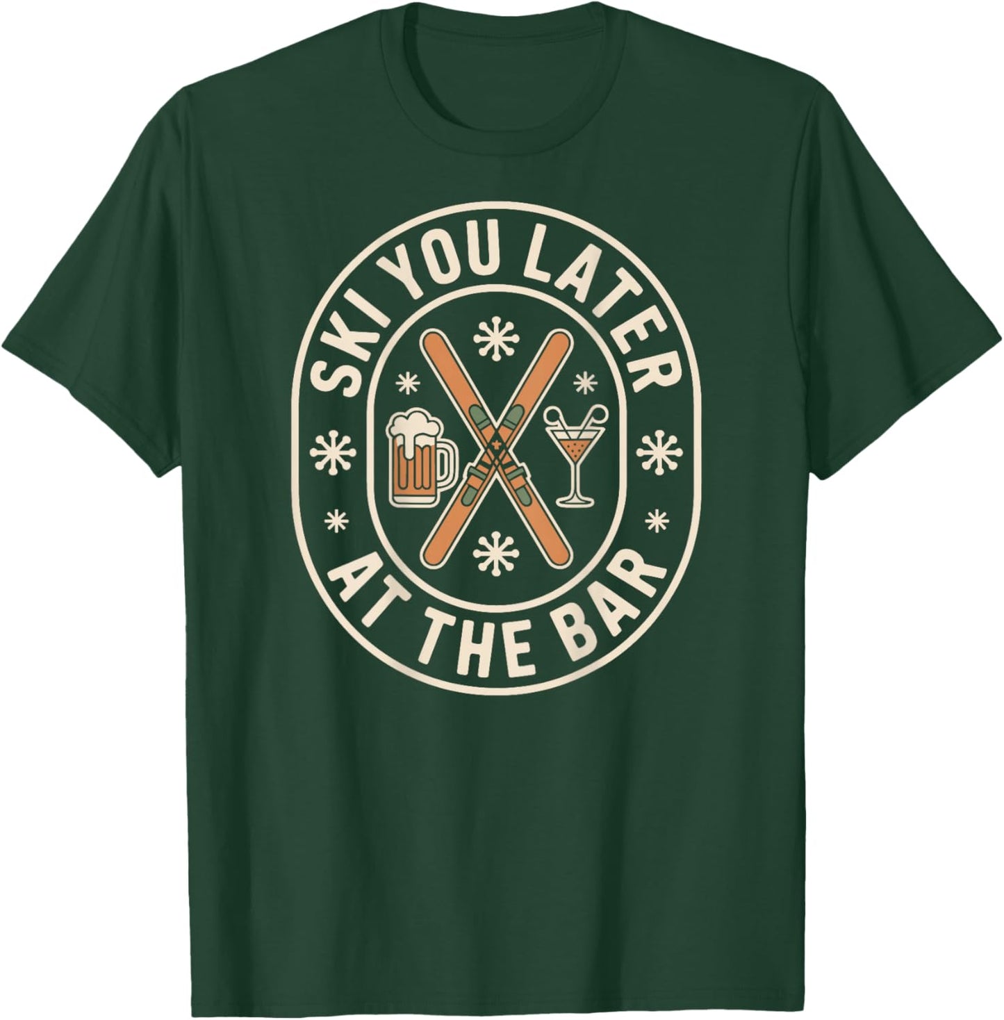 Ski You Later at The Bar Skiing Ski Hut Apres Ski T-Shirt - T-Shirt | Forest