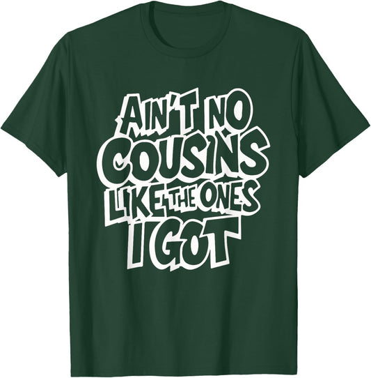 Ain't No Cousins Like The Ones I Got Funny Cousin Crew - Black, -Adults/Kids, Small, Short Sleeve, Polyester, Modern Classic, Family Theme Letter Print T-Shirt - T-Shirt | Forest