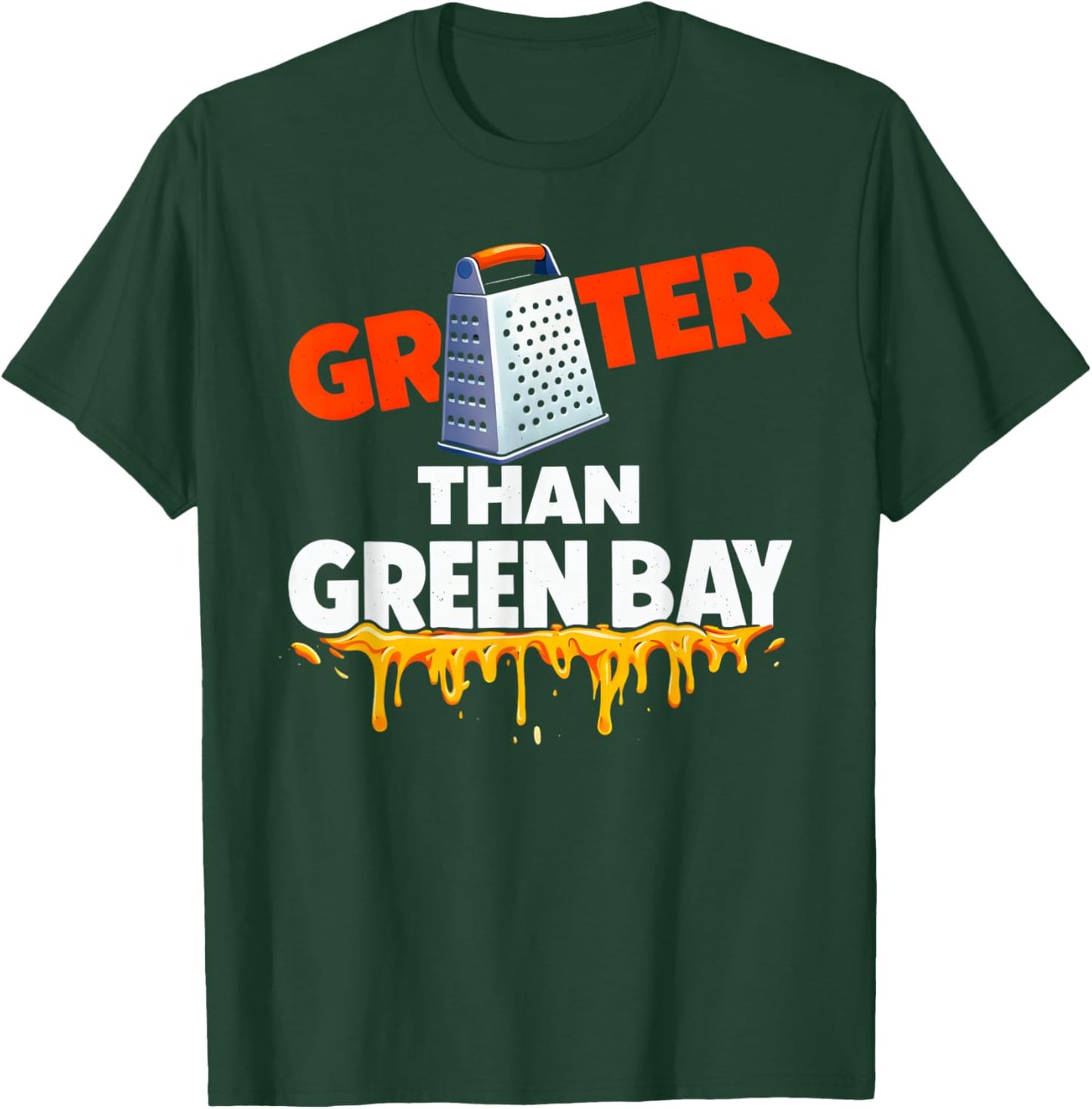 Grater Than Green Bay Greater Cheese Grate T-Shirt - T-Shirt | Forest