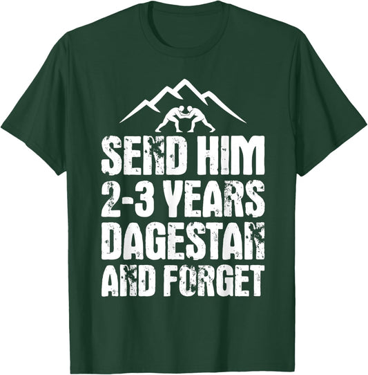 Send him 2-3 Years to Dagestan and Forget MMA Wrestling Meme T-Shirt - T-Shirt | Forest