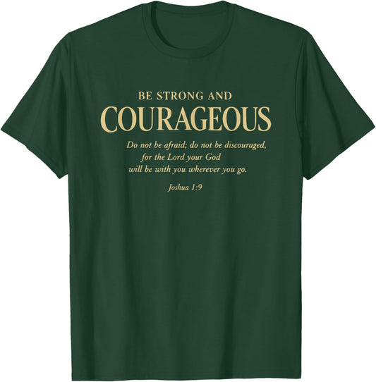 Be Strong and Courageous Joshua 1 9 Bible Verse Christian T-Shirt - T-Shirt | Forest