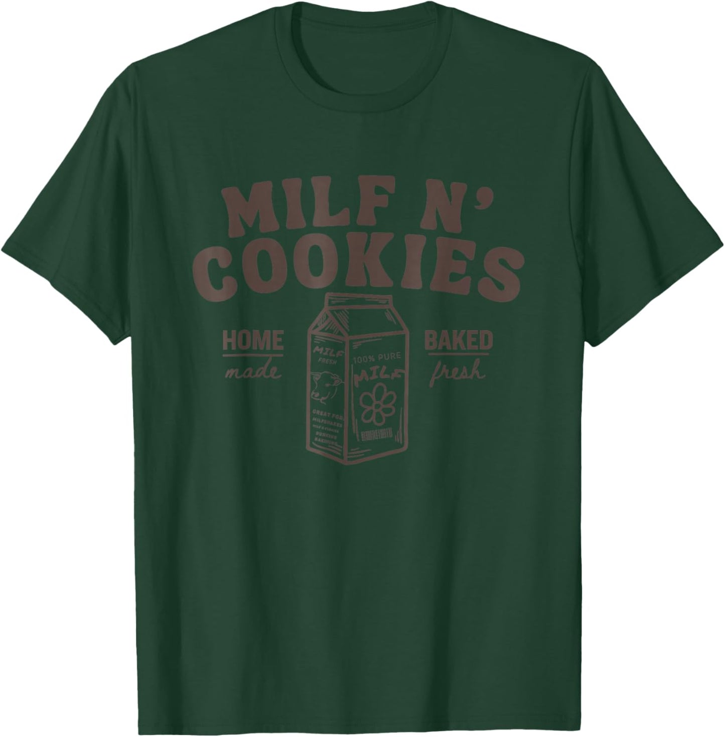 Milf N' Cookies Stay At Home Milf Funny Milf Mom Mama Milf T-Shirt - T-Shirt | Forest