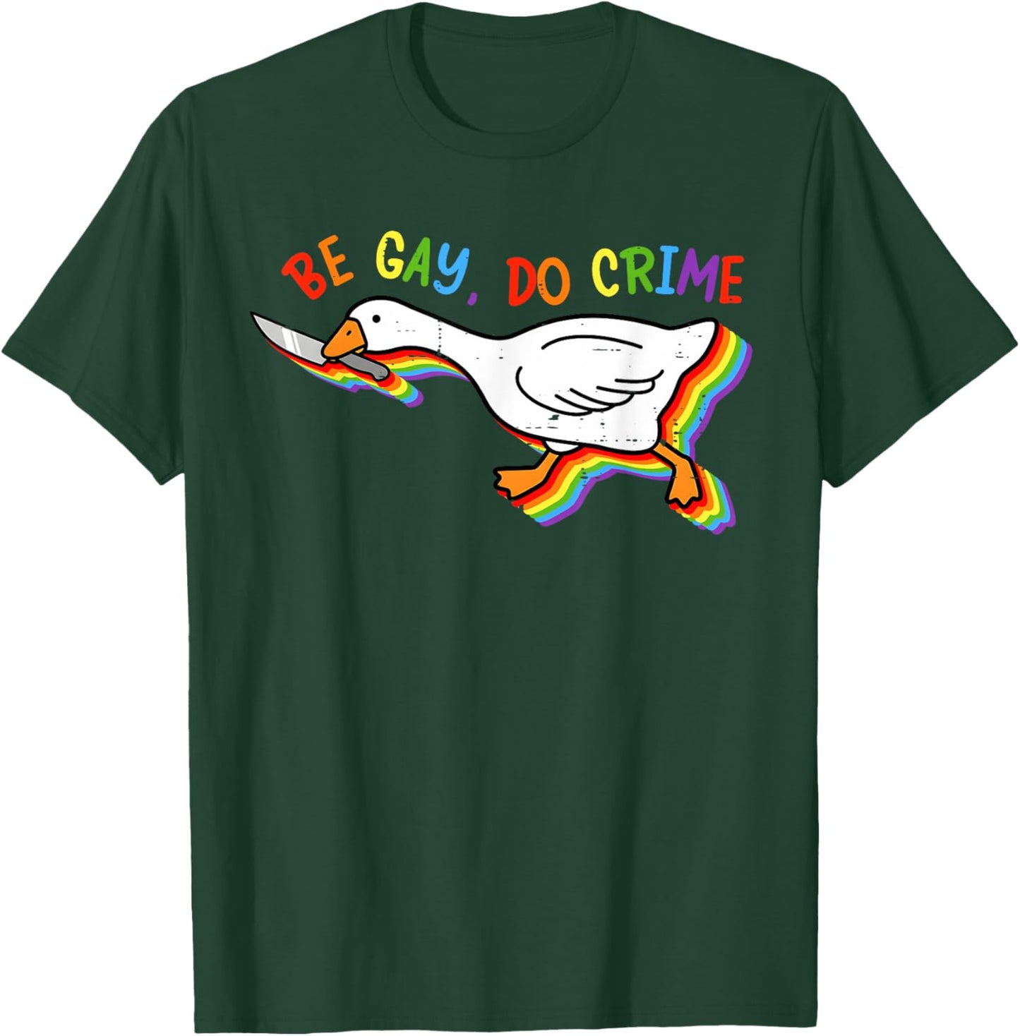 Funny Rainbow Goose Be Gay Do Crime Pride LGBT Men Women T-Shirt - T-Shirt | Forest