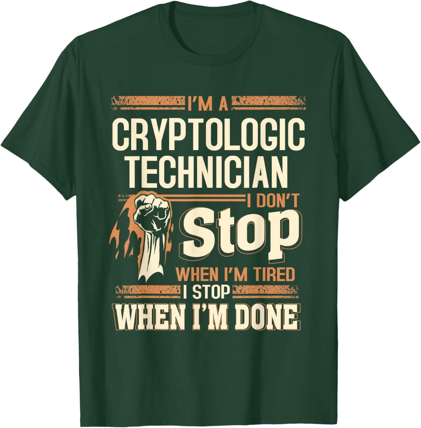 I'm A Cryptologic Technician I Don't Stop T-Shirt - T-Shirt | Forest