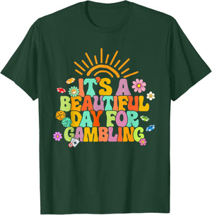 Gambler Gambling Lover It's A Beautiful Day For Gambling T-Shirt - T-Shirt | Forest
