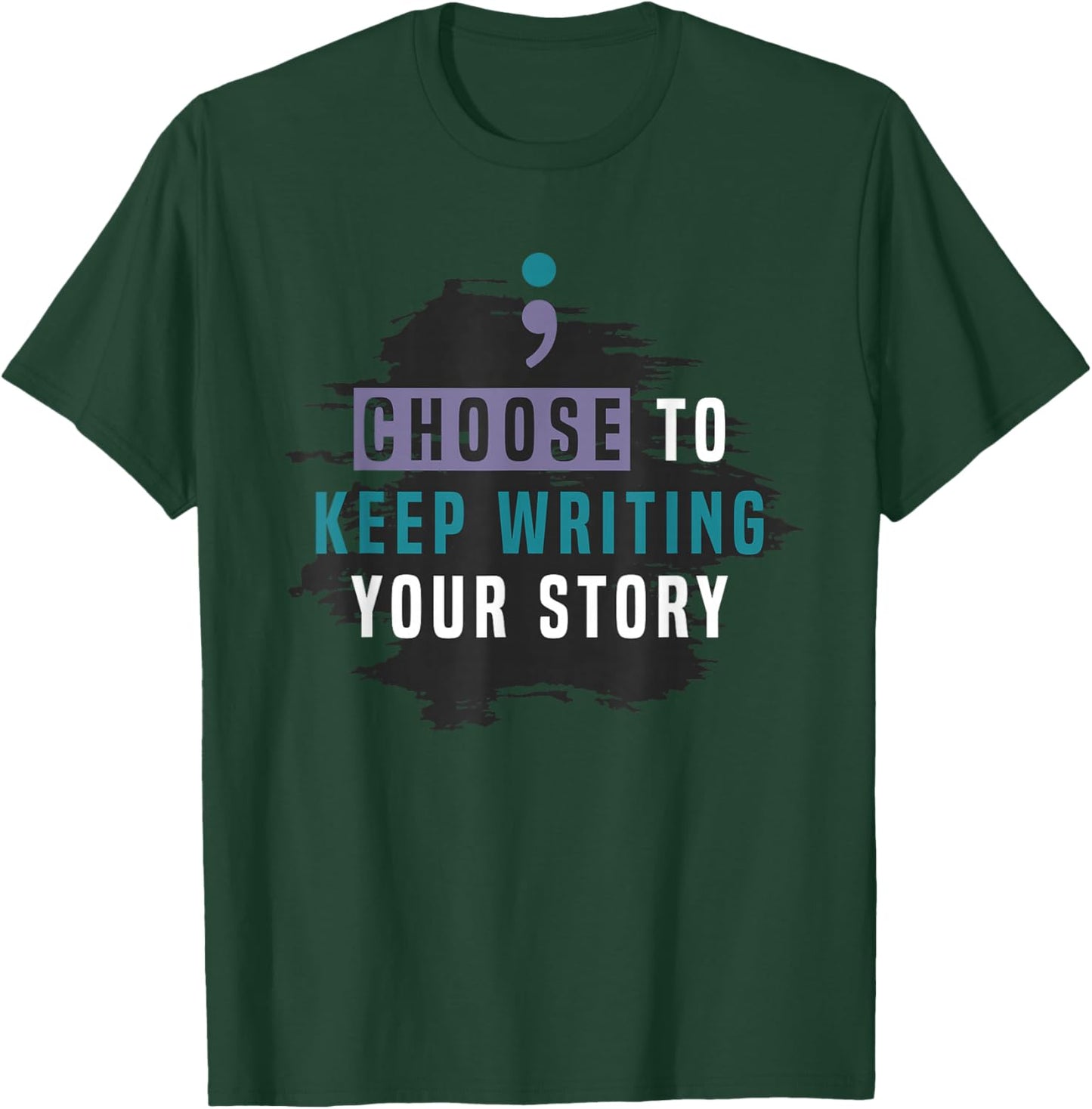 Choose to Keep Writing Your Story, Inspirational Quote T-Shirt - T-Shirt | Forest