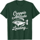 Crappie Fishermen Crappie Attitude Big Slab Fish T-Shirt - T-Shirt | Forest