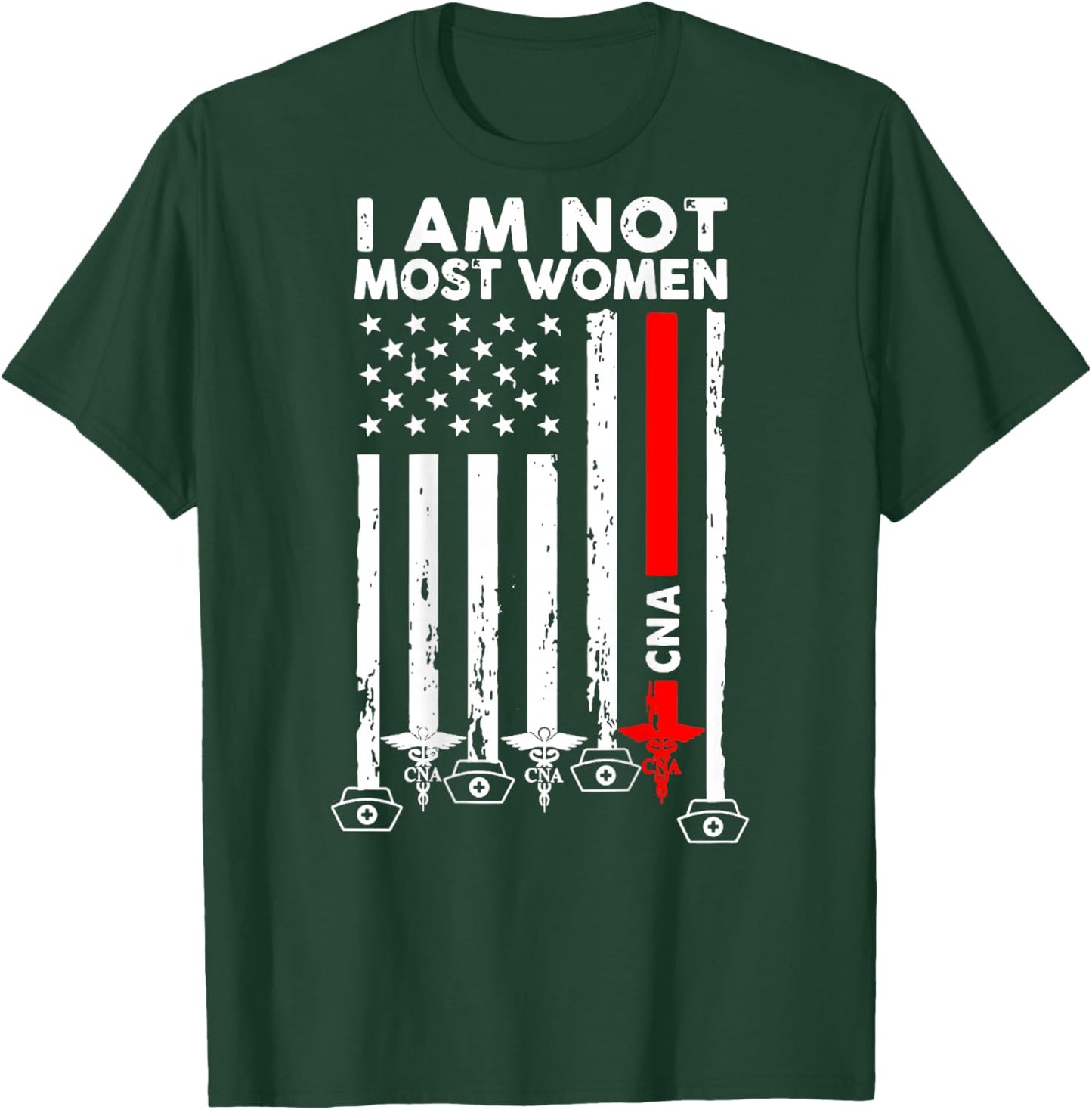 I Am Not Most Women CNA Patriotic Design T-Shirt - T-Shirt | Forest