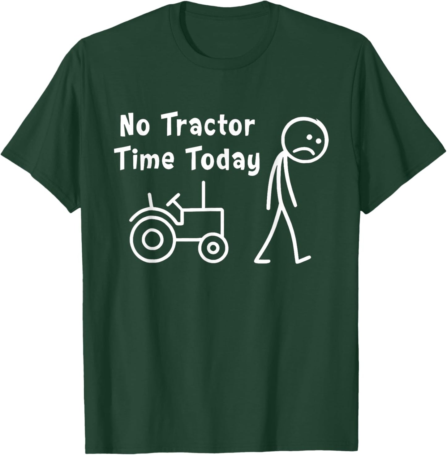 No Tractor Time Today Funny Farmer Stickman Minimalist Art T-Shirt - T-Shirt | Forest