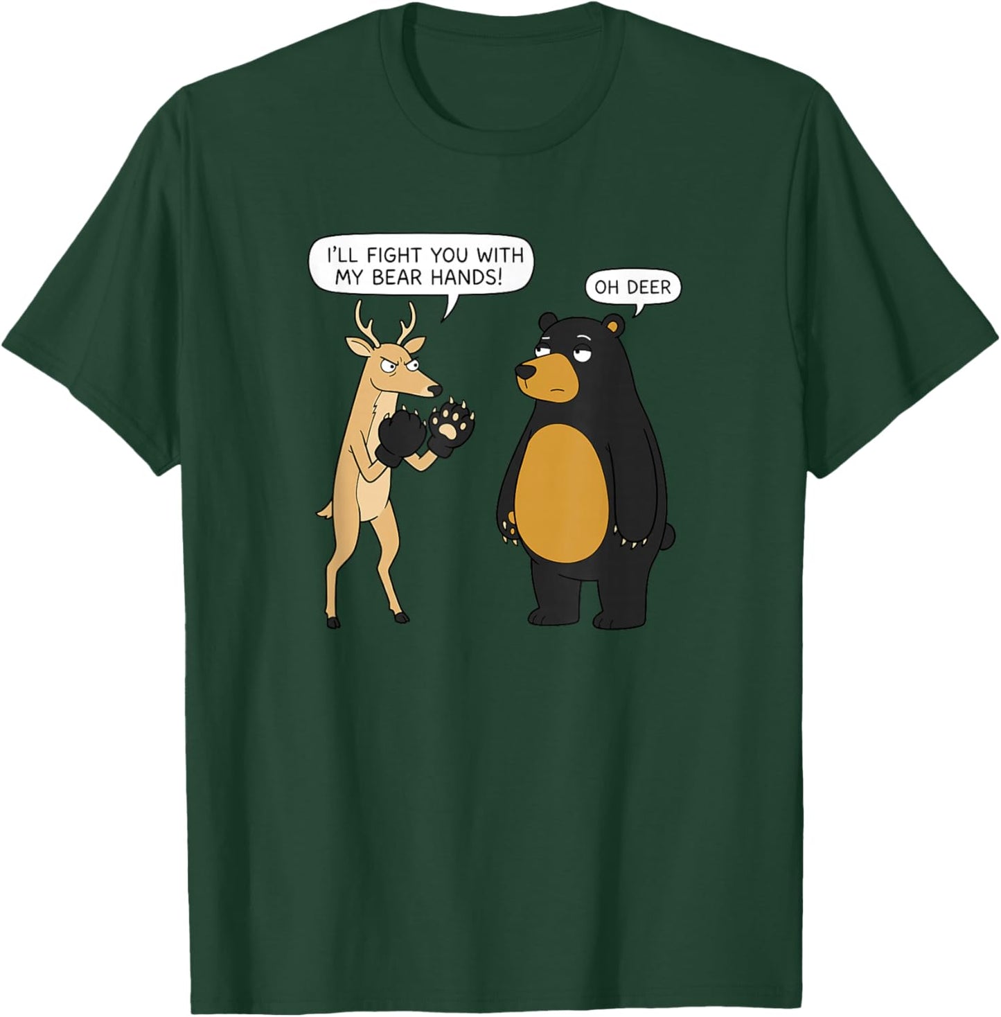 I’ll Fight You with My Bear Hands! Oh Deer Meme T-Shirt - T-Shirt | Forest