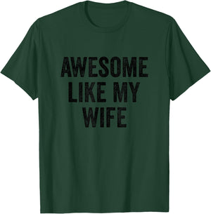 Funny Husband Anniversary Proud Husband Awesome Like My Wife T-Shirt - T-Shirt | Forest