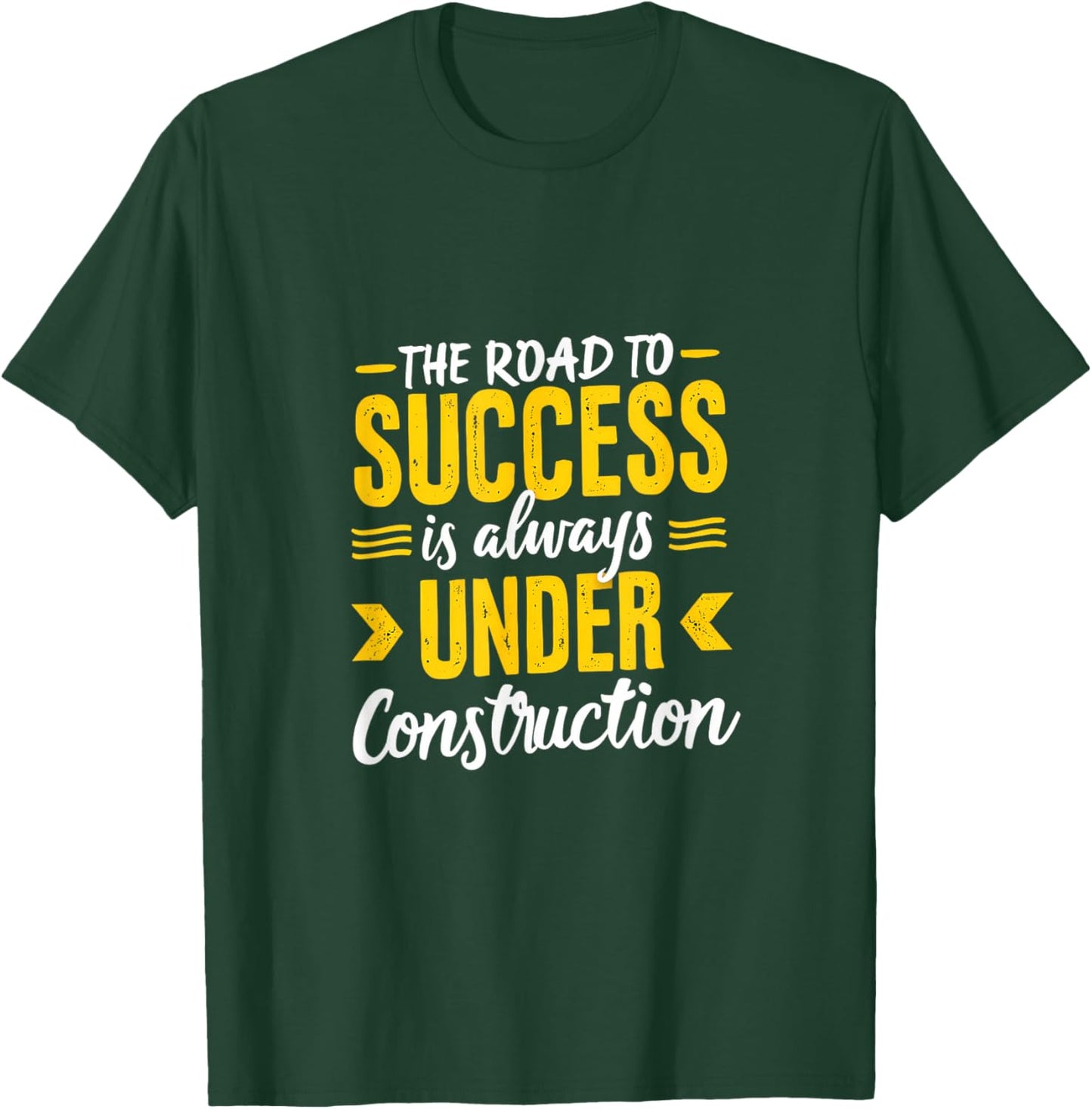 The Road To Success Is Always Under Construction T-Shirt - T-Shirt | Forest