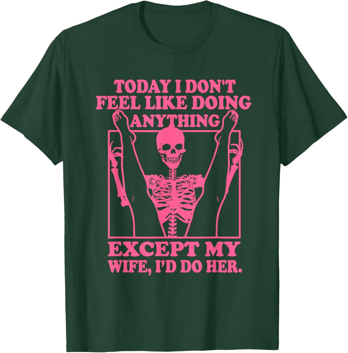 Today I Don't Feel Like Doing Anything T-Shirt - T-Shirt | Forest