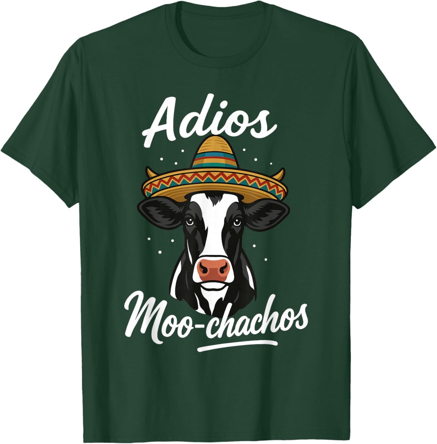 Adios Moo Chachos Mexican Funny Spanish Cow Pun T-Shirt - T-Shirt | Forest