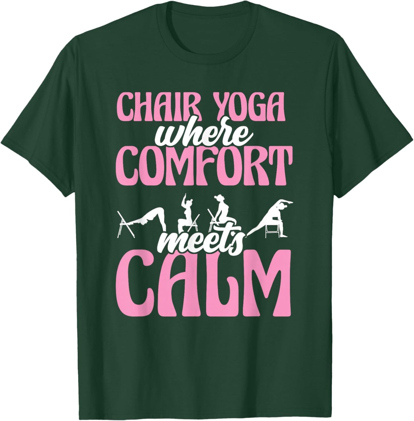 Chair Yoga Where Comfort Meets Calm T-Shirt - T-Shirt | Forest