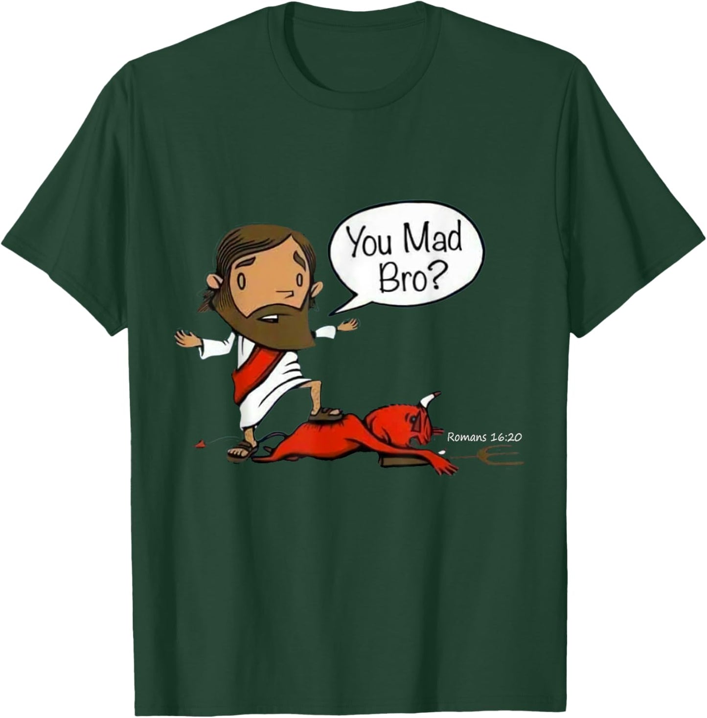 You Mad Bro Jesus Christian Funny Sarcasm Saying Quote T-Shirt - T-Shirt | Forest